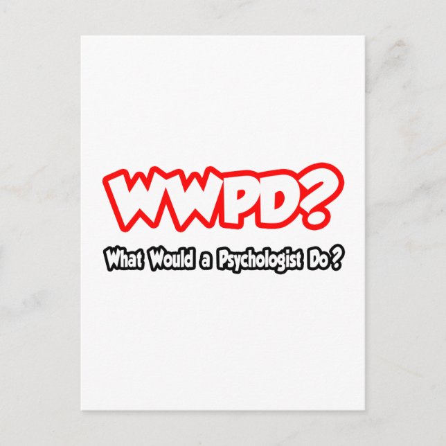 WWPD...What Would a Psychologist Do? Postcard (Front)