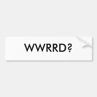 WWRRD? BUMPER STICKER