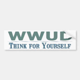 WWUD -- Think for Yourself  Bumper Sticker