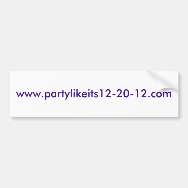 www.partylikeits12-20-12.com bumper sticker (Front)