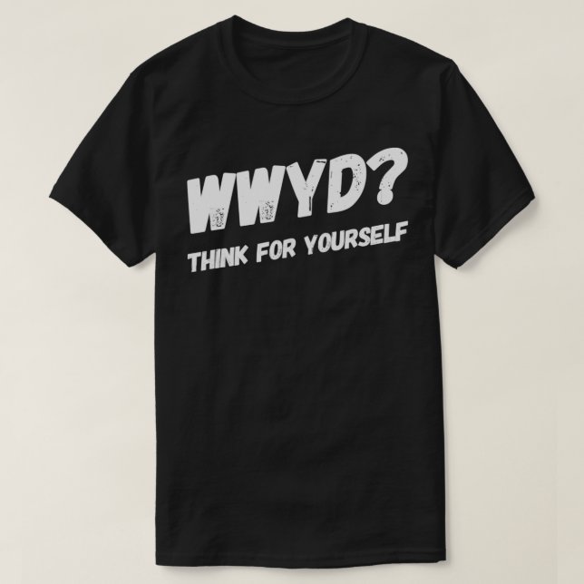 WWYD Think For Yourself  Secular Atheist Free Thin T-Shirt (Design Front)