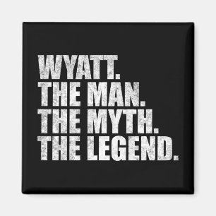 Wyatt name, Wyatt The Man The Myth The Legend Magnet