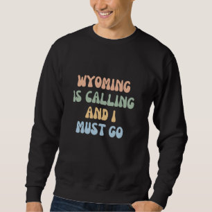 Wyoming Adventure Awaits Travel Enthusiast Sweatshirt