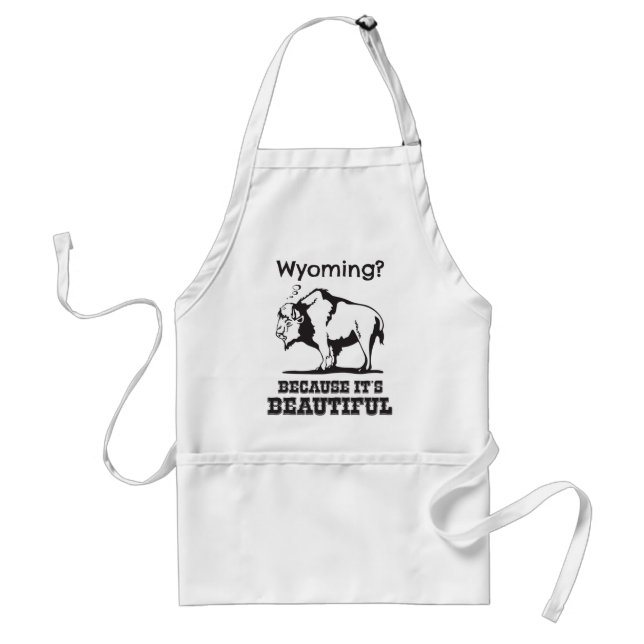 Wyoming? Because It's Beautiful Standard Apron (Front)