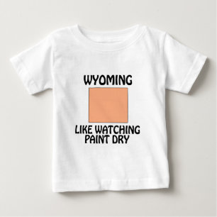 Wyoming - Like Watching Paint Dry Baby T-Shirt