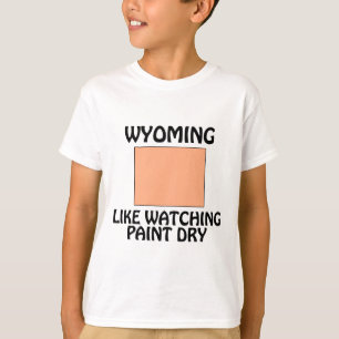Wyoming - Like Watching Paint Dry T-Shirt