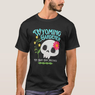 Wyoming Wy State Rebellious Gardener Cute Skull Fl T-Shirt