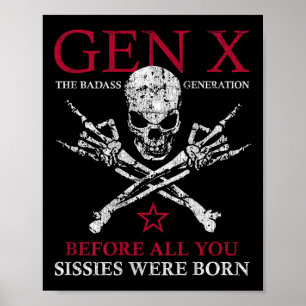 X Generation Before All You Sissie Were Born Skull Poster