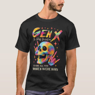X Generation Before All You Sissie Were Born Skull T-Shirt