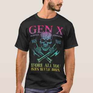 X Generation Before All You Sissie Were Born T-Shirt