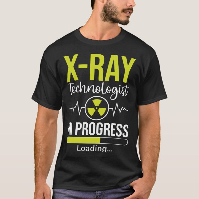X ray Technologist In Progress Loading Radiology N T-Shirt (Front)