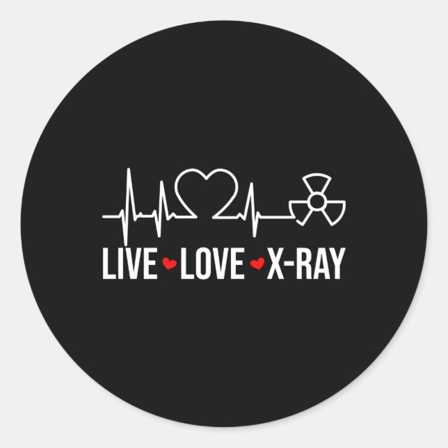 X-Ray Technologist Radiology Tech Live Love X-Ray Classic Round Sticker (Front)