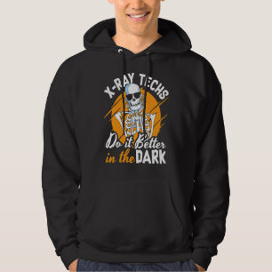 X Ray Techs Do It Better In The Dark Rad Tech Radi Hoodie