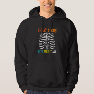 X Ray Techs Have Seen It All Radiology Technician Hoodie