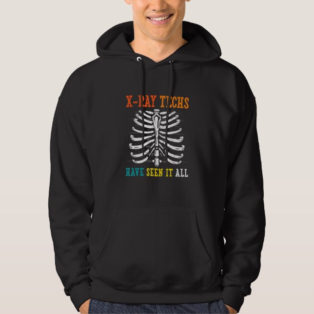 X Ray Techs Have Seen It All Radiology Technician Hoodie (Front)