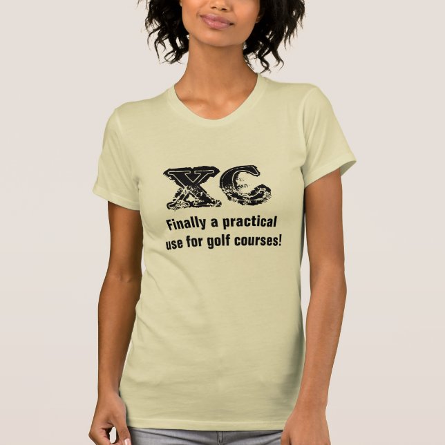 XC, Finally a practical use for golf courses! T-Shirt (Front)
