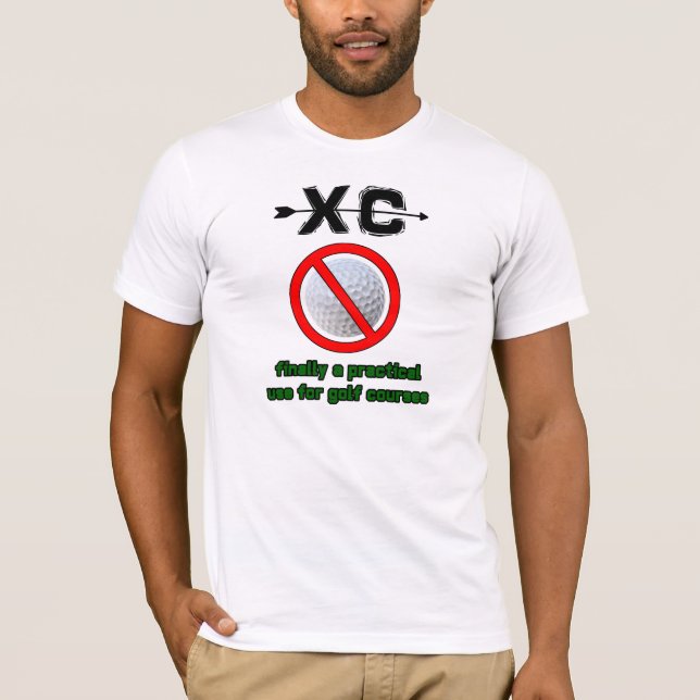 XC Finally a practical use for golf courses T-Shirt (Front)