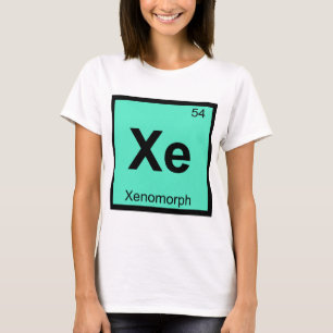 Xe - Xenomorph Chemistry Periodic Table Symbol T-Shirt