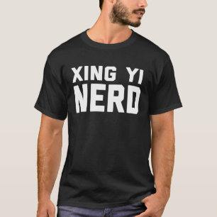 Xing Yi Nerd  Chinese Kung Fu Saying Quote Phrase T-Shirt