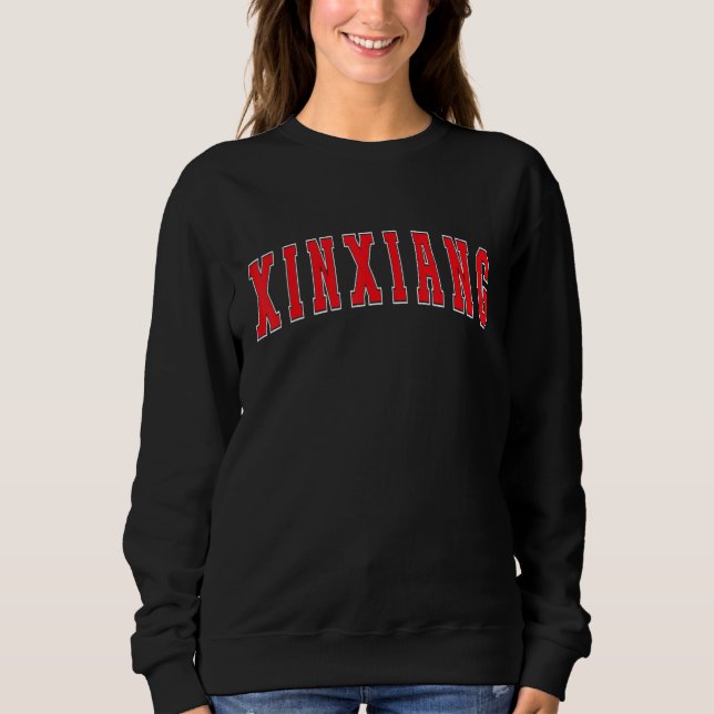 Xinxiang China Proud Chinese Vacation Souvenir Xin Sweatshirt (Front)