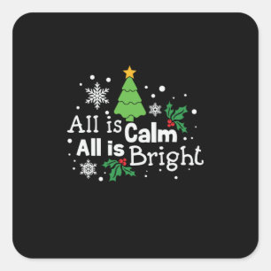 Xmas All Is Calm And Bright Square Sticker