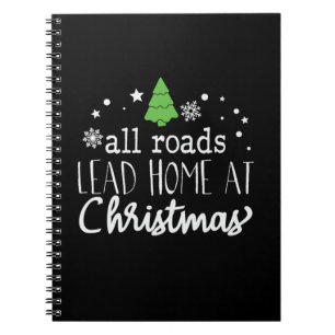 Xmas All Roads Lead Home At Christmas Notebook