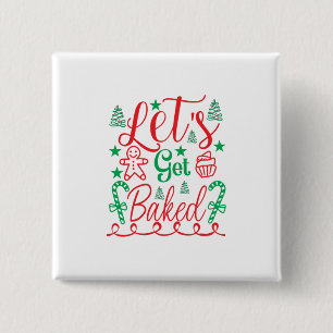 Xmas Art Let Get Baked 15 Cm Square Badge