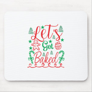 Xmas Art Let Get Baked Mouse Pad