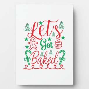 Xmas Art Let Get Baked Plaque
