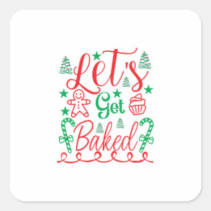 Xmas Art Let Get Baked Square Sticker