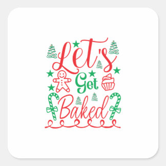 Xmas Art Let Get Baked Square Sticker
