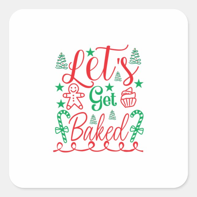 Xmas Art Let Get Baked Square Sticker (Front)