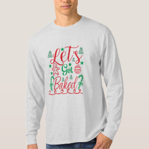 Xmas Art Let Get Baked T-Shirt
