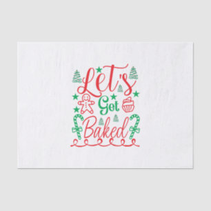 Xmas Art Let Get Baked Tissue Paper