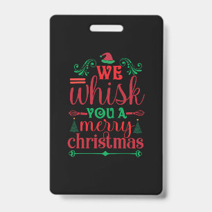 Xmas Art We Whisk You A Merry Christmas ID Badge