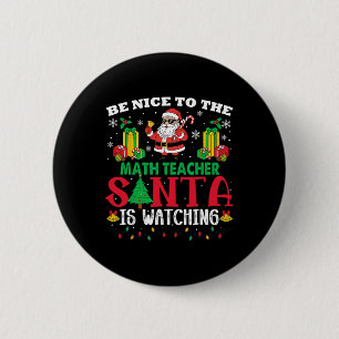 Xmas Be Nice To Math Teacher Santa Is Watching 6 Cm Round Badge