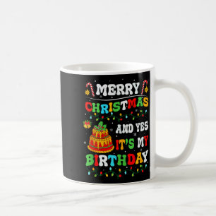 Xmas Birthday Funny Merry Christmas And Yes It's M Coffee Mug