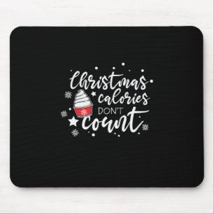 Xmas Christmas Calories Do Not Count Mouse Pad
