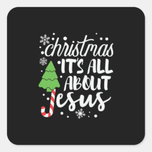 Xmas Christmas It Is All About Jesus Square Sticker