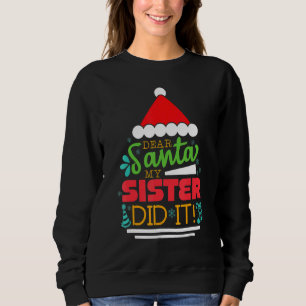 Xmas Christmas Pajama Dear Santa My Sister Did It Sweatshirt