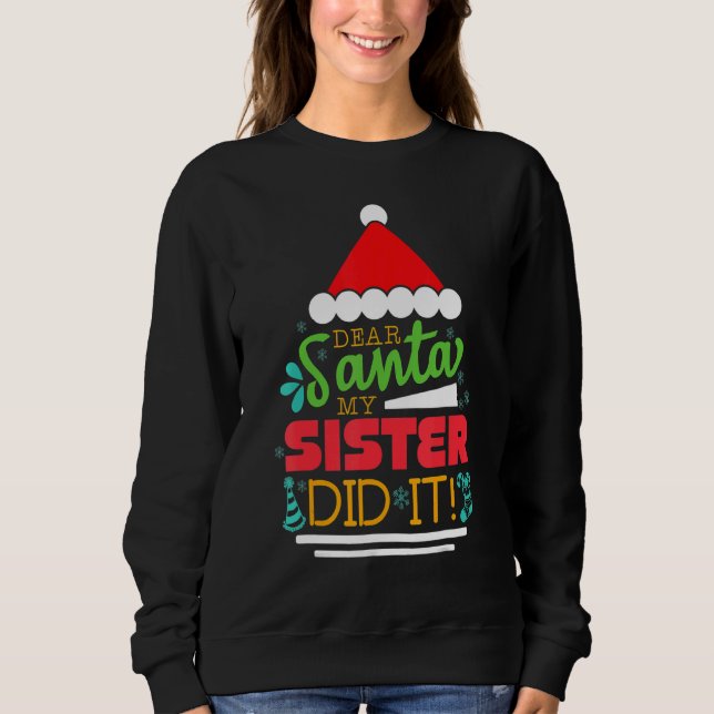 Xmas Christmas Pajama Dear Santa My Sister Did It Sweatshirt (Front)