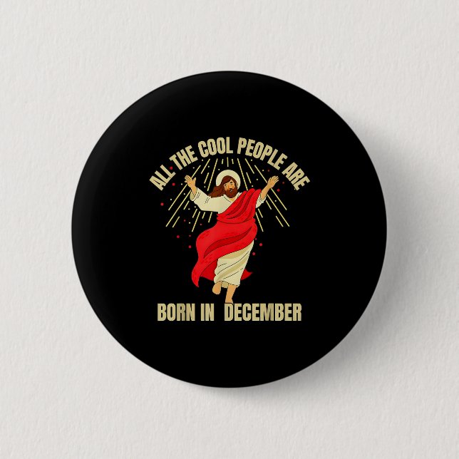 Xmas Cool People Are Born In December Christian Ch 6 Cm Round Badge (Front)
