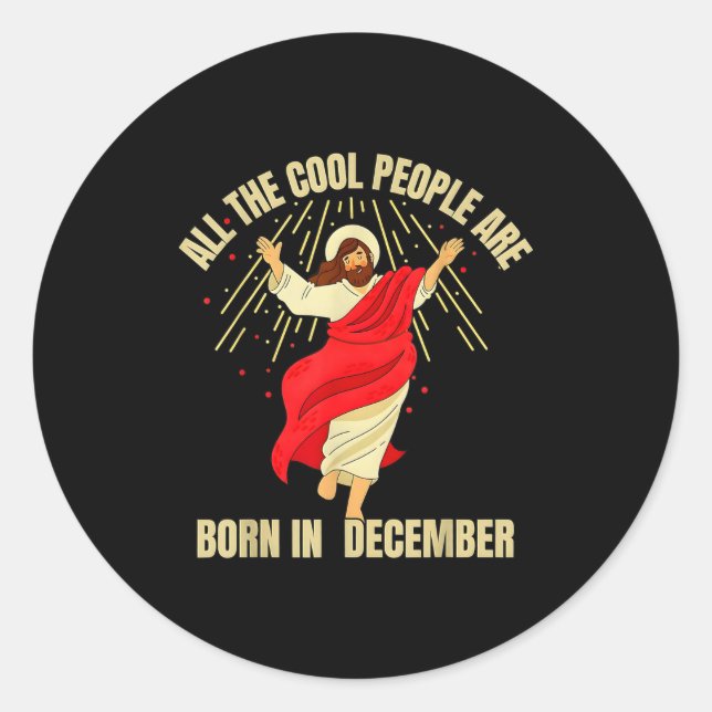 Xmas Cool People Are Born In December Christian Ch Classic Round Sticker (Front)