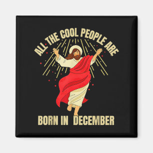 Xmas Cool People Are Born In December Christian Ch Magnet