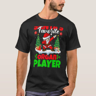 Xmas Dabbing Santa S Favourite Organ Player Christ T-Shirt