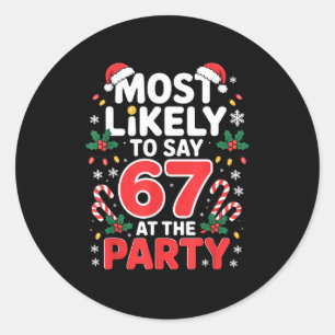 Xmas Eve Meme For Kids Most Likely To Say Six Seve Classic Round Sticker