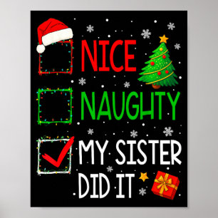 Xmas Family Nice Naughty My Sister Did It Santa Ch Poster