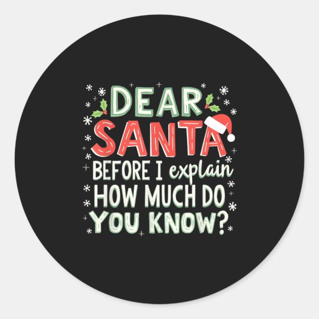 Xmas Funny Dear Santa Before I Explain How Much Do Classic Round Sticker (Front)