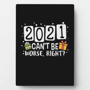 Xmas Gift 2021 Can Not Be Worse Plaque
