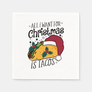 Xmas Gift All I Want for Christmas Is Tacos Napkin